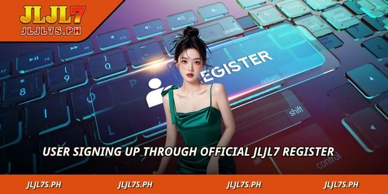 User signing up through official jLjL7 register