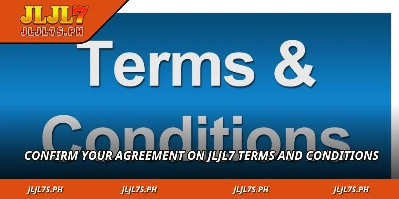 Confirm your agreement on jLjL7 terms and conditions