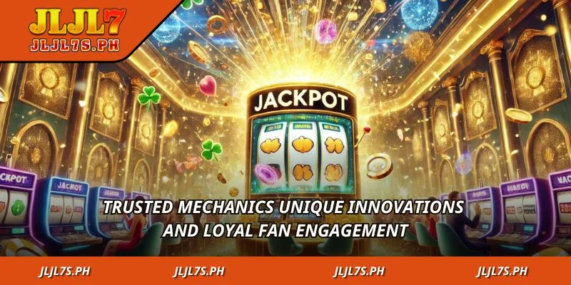 Trusted mechanics unique innovations and loyal fan engagement
