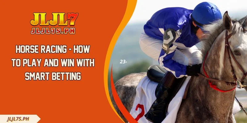 Horse Racing - How To Play And Win With Smart Betting
