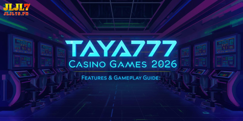 Taya777 Casino Games 2026: Features & Gameplay Guide