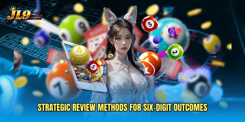 Strategic review methods for six-digit outcomes