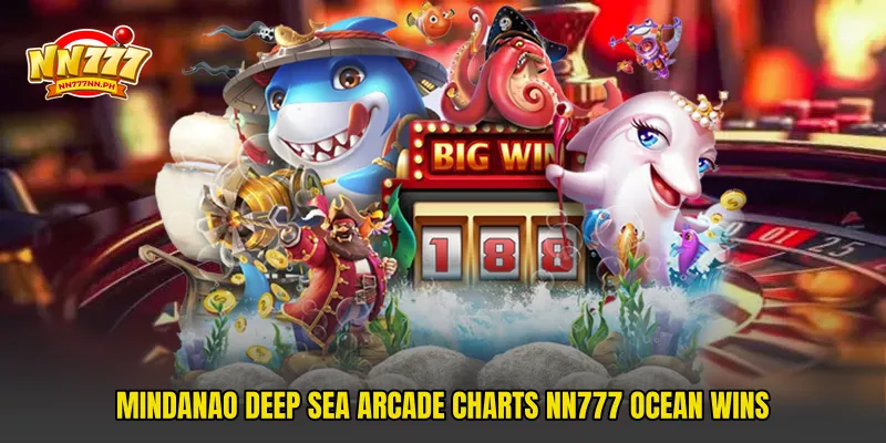 Mindanao Deep Sea Arcade Charts NN777 Ocean Wins