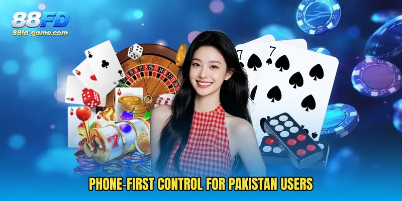 Phone-first control for Pakistan users