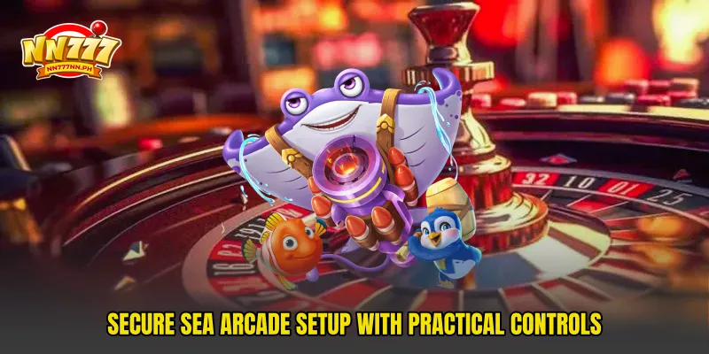 Secure sea arcade setup with practical controls